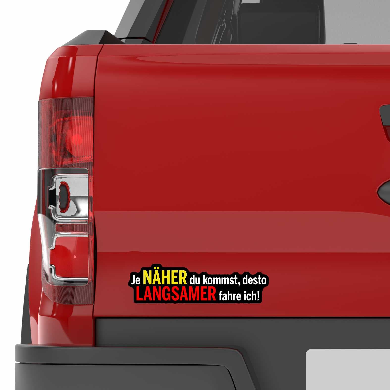 Lustige Aufkleber - "Je NÄHER du kommst desto LANGSAMER fahre ich!"- Style 3 - FOTOFOL