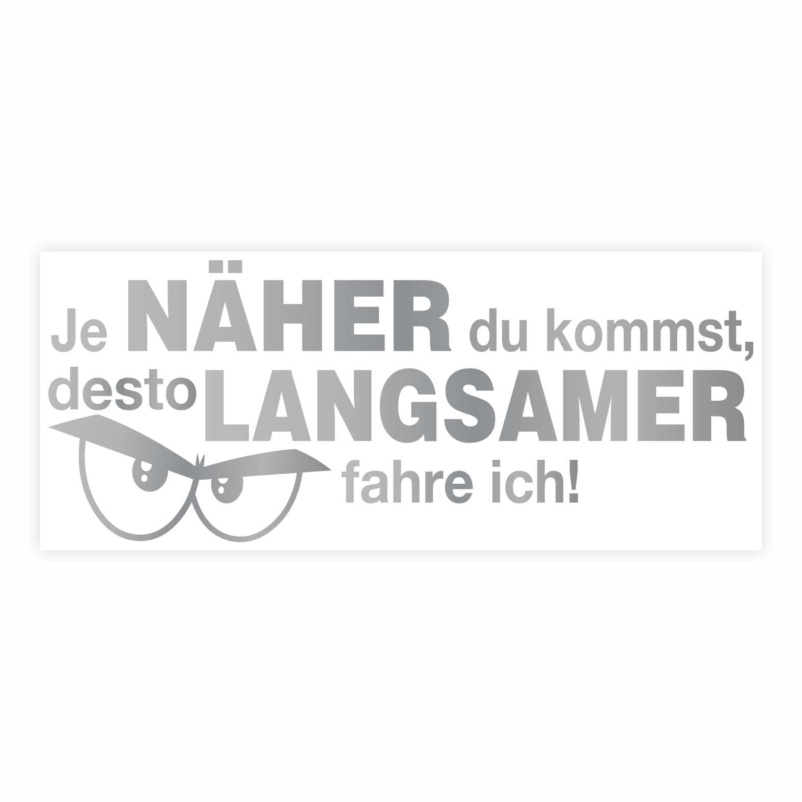 Lustige Aufkleber - "Je NÄHER du kommst desto LANGSAMER fahre ich!"- Style 2 - FOTOFOL