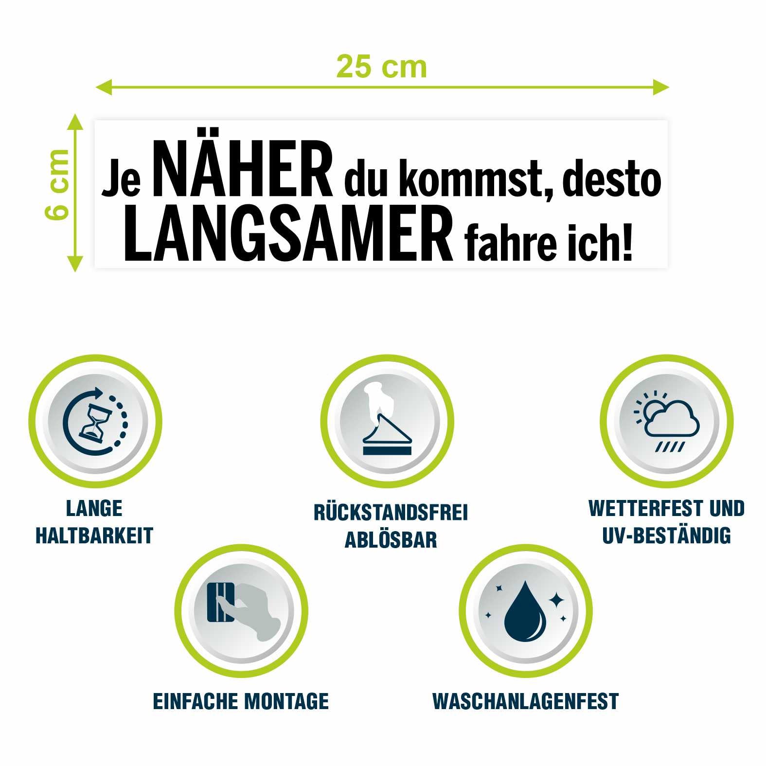 Lustige Aufkleber -  "Je NÄHER du kommst desto LANGSAMER fahre ich!"- Style 1 - FOTOFOL