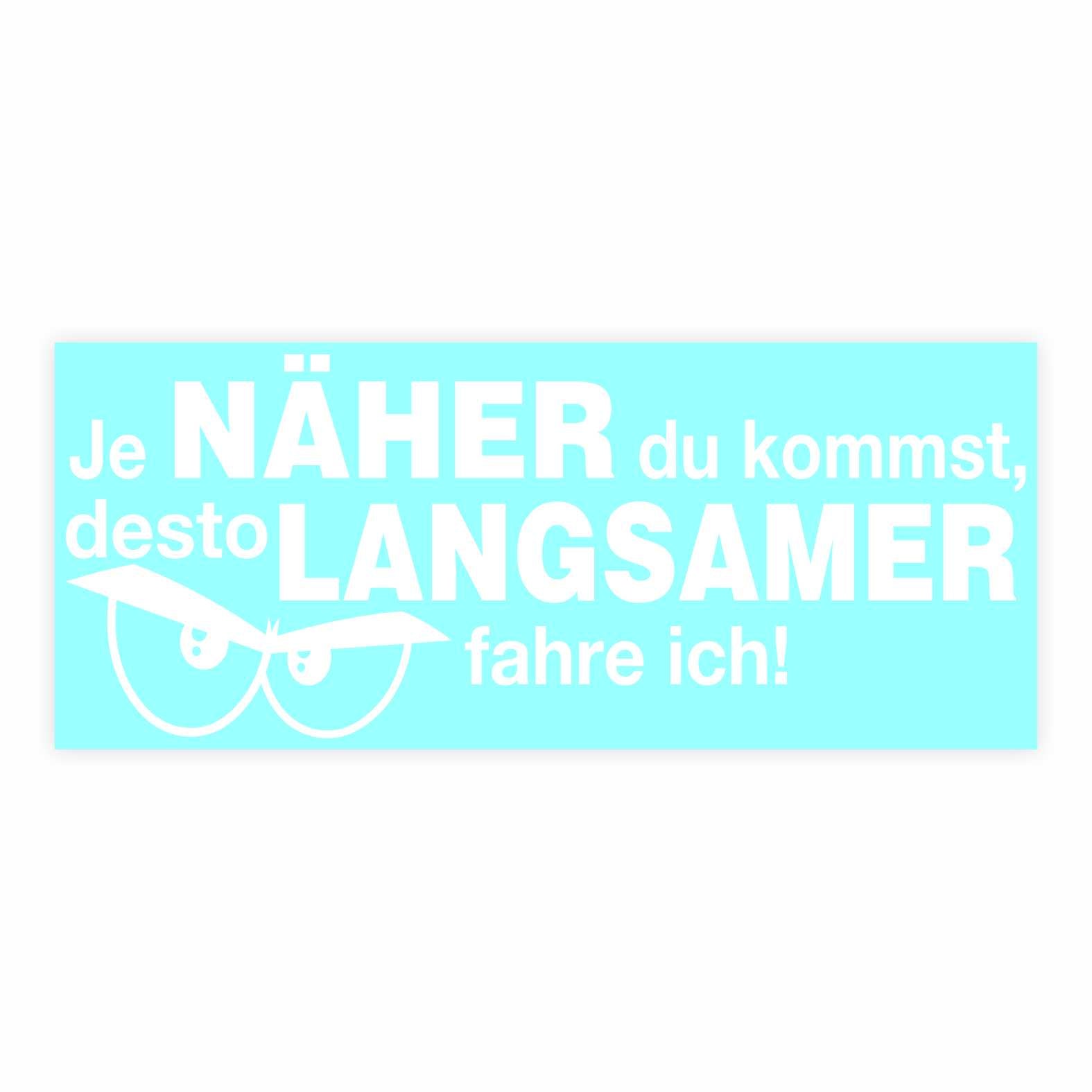 Lustige Aufkleber -  "Je NÄHER du kommst desto LANGSAMER fahre ich!"- Style 2